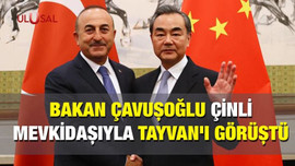 Bakan Çavuşoğlu Çinli mevkidaşıyla Tayvan'ı görüştü